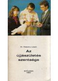 Csépány László, dr. - Az újjászületés szentsége