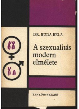 Buda Béla - A szexualitás modern elmélete Buda Béla - A szexualitás modern elmélete, Budapest 1980 antikvár könyv