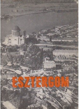 Huba László - Esztergom Huba László - Esztergom, Komárom 1970 antikvár könyv