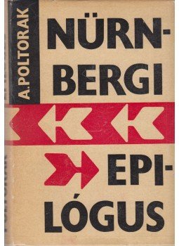 Poltorak, Arkagyij I. - Nürnbergi epilógus Poltorak, Arkagyij I. - Nürnbergi epilógus, Budapest 1967 antikvár könyv