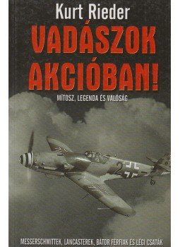 Rieder, Kurt - Vadászok akcióban! Rieder, Kurt - Vadászok akcióban!, Budapest 2005 antikvár könyv
