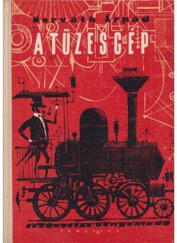 Horváth Árpád - A tüzesgép Horváth Árpád - A tüzesgép, Budapest 1963 antikvár könyv