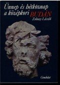 Zolnay László - Ünnep és hétköznap a középkori Budán