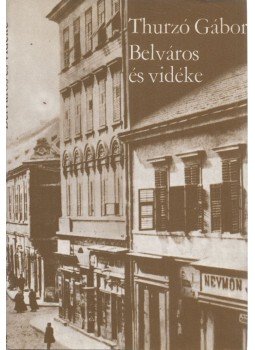 Thurzó Gábor - Belváros és vidéke Thurzó Gábor - Belváros és vidéke, Budapest 1977 antikvár könyv