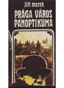 Marek, Jiri - Prága város panoptikuma Marek, Jiri - Prága város panoptikuma, Budapest 1981 antikvár könyv