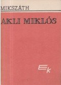 Mikszáth Kálmán - Akli Miklós