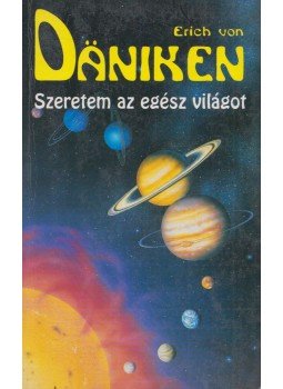 Erich von Daniken - Szeretem az egész világot Erich von Daniken - Szeretem az egész világot, Budapest 1995 antikvár könyv