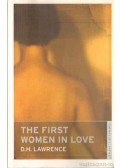 LAWRENCE, D.H. - The first women in love (angol-nyelvű)