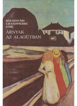 Kolozsvári Grandpierre Emil - Árnyak az alagútban Kolozsvári Grandpierre Emil - Árnyak az alagútban, Budapest 1981 antikvár könyv