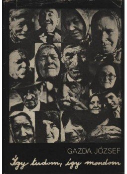 Gazda József - Így tudom, így mondom Gazda József - Így tudom, így mondom, Bukarest 1980 antikvár könyv