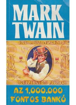 Twain, Mark - Az 1,000.000 fontos bankó Twain, Mark - Az 1,000.000 fontos bankó, Budapest 1994 antikvár könyv
