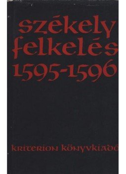 Benkő Samu, Demény Lajos, Vekov Károly - Székely felkelés 1595-1596 Benkő Samu, Demény Lajos, Vekov Károly - Székely felkelés 1595-1596, Bukarest 1979 antikvár könyv