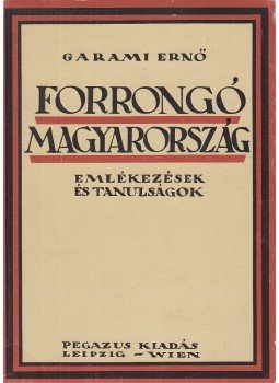 Garami Ernő - Forrongó Magyarország Garami Ernő - Forrongó Magyarország, Budapest 1989 antikvár könyv