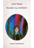 Szabó Magda - Mondják meg Zsófikának