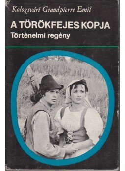 Kolozsvári Grandpierre Emil - A törökfejes kopja Kolozsvári Grandpierre Emil - A törökfejes kopja, Budapest 1974 antikvár könyv
