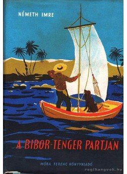 Németh Imre - A Bibor-tenger partján Németh Imre - A Bibor-tenger partján, Budapest 1959 antikvár könyv