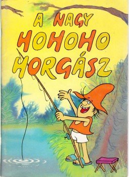 Csukás István - A nagy ho-ho-ho-horgász Csukás István - A nagy ho-ho-ho-horgász, Budapest 0 antikvár könyv