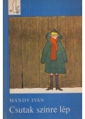 Mándy Iván - Csutak színre lép