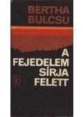 Bertha Bulcsu - A fejedelem sírja felett