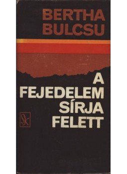 Bertha Bulcsu - A fejedelem sírja felett Bertha Bulcsu - A fejedelem sírja felett, Budapest 1980 antikvár könyv