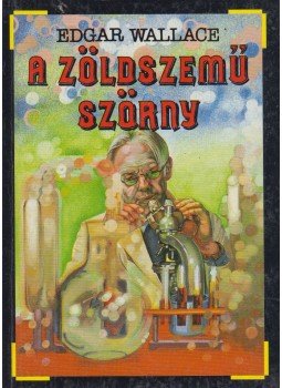 Edgar Wallace - A zöldszemű szörny Edgar Wallace - A zöldszemű szörny, Budapest 1990 antikvár könyv