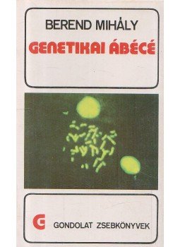 Berend Mihály - Genetikai ábécé Berend Mihály - Genetikai ábécé, Budapest 1980 antikvár könyv