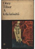 Déry Tibor - A kiközösítő