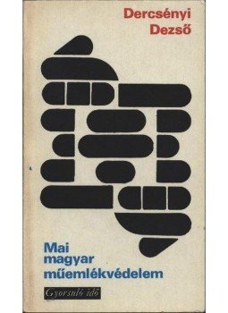 Dercsényi Dezső - Mai magyar műemlékvédelem Dercsényi Dezső - Mai magyar műemlékvédelem, Budapest 1980 antikvár könyv