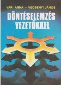 Vári Anna - Vecsenyi János - Döntéselemzés vezetőkkel