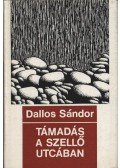 Dallos Sándor - Támadás a Szellő utcában