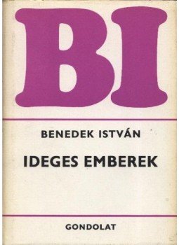 Benedek István - Ideges emberek Benedek István - Ideges emberek, Budapest 1981 antikvár könyv