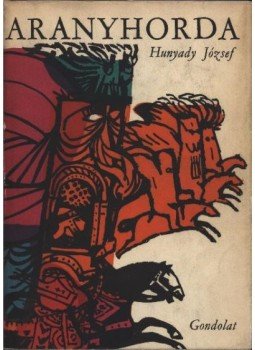 Hunyady József - Aranyhorda Hunyady József - Aranyhorda, Budapest 1972 antikvár könyv