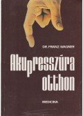 Wagner, Franz - Akupresszúra otthon