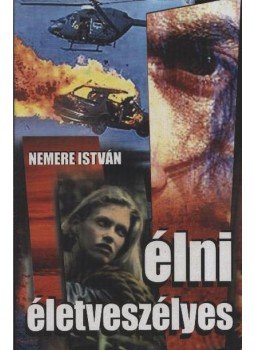 Nemere István - Élni életveszélyes Nemere István - Élni életveszélyes, Budapest 2002 antikvár könyv