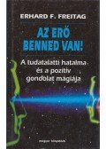 Freitag, Erhard F. - Az erő benned van!