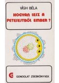 Vígh Béla - Hogyan lesz a petesejtből ember?