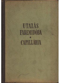 Karinthy Frigyes - Utazás Faremidóba / Capillária Karinthy Frigyes - Utazás Faremidóba / Capillária, Budapest 1947 antikvár könyv