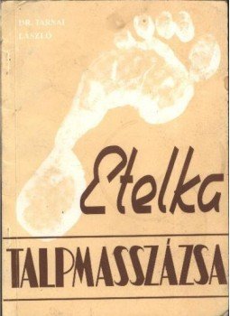 Dr. Tarnai László - Etelka talpmasszázsa Dr. Tarnai László - Etelka talpmasszázsa, Budapest 0 antikvár könyv