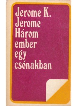 Jerome K. Jerome - Három ember egy csónakban Jerome K. Jerome - Három ember egy csónakban, Bukarest 1977 antikvár könyv
