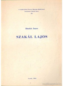 Dankó Imre - Szakál Lajos Dankó Imre - Szakál Lajos, Gyula 1961 antikvár könyv