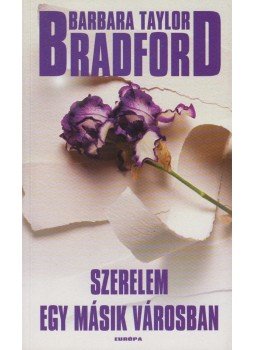 Barbara Taylor BRADFORD - Szerelem egy másik városban Barbara Taylor BRADFORD - Szerelem egy másik városban, Budapest 1998 antikvár könyv