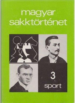 Barcza Gedeon, Földeák Árpád - Magyar sakktörténet 3. Barcza Gedeon, Földeák Árpád - Magyar sakktörténet 3., Budapest 1989 antikvár könyv