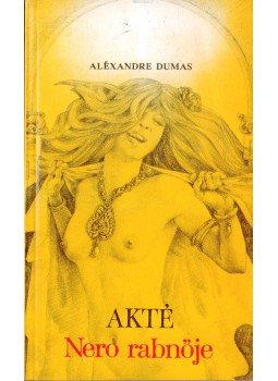 Alexandre Dumas - Akté, Nero rabnője Alexandre Dumas - Akté, Nero rabnője, Budapest 1990 antikvár könyv