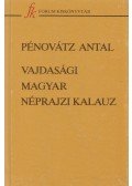 Pénovátz Antal - Vajdasági magyar néprajzi kalauz