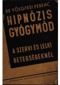 Dr. Völgyesi Ferenc - Hipnózis gyógymód a szervi és lelki betegségeknél