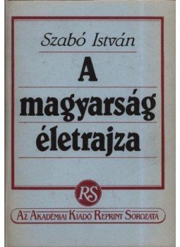 Szabó István - A magyarság életrajza Szabó István - A magyarság életrajza, Budapest 1990 antikvár könyv