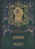 Musset, Alfred de,Leopardi, Giacomo - Giacomo Leopardi összes lyrai versei / Alfred De Musset válogatott költeményei