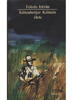 Fekete István - Kittenberger Kálmán élete Fekete István - Kittenberger Kálmán élete, Budapest 1982 antikvár könyv