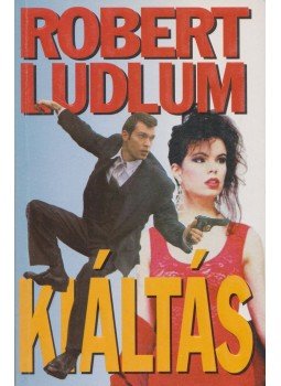 Robert Ludlum - Kiáltás Robert Ludlum - Kiáltás, 1998 antikvár könyv