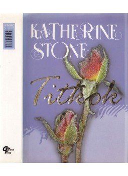 Stone, Katherine - Titkok Stone, Katherine - Titkok, Budapest 1999 antikvár könyv